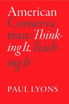 Hardcover American Conservatism: Thinking It, Teaching It Book