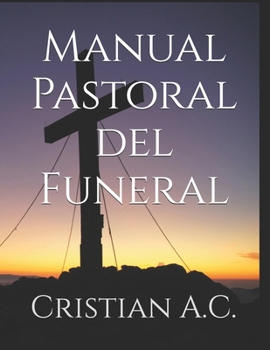 Manual Pastoral del Funeral (Manuales Pastorales) (Spanish Edition)