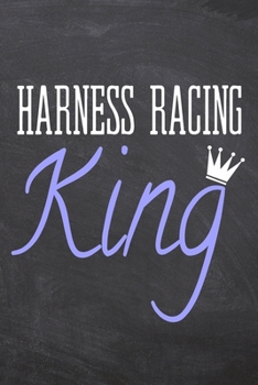 Harness Racing King: Harness Racing Notebook, Planner or Journal | Size 6 x 9 | 110 Dot Grid Pages | Office Equipment, Supplies |Funny Harness Racing Gift Idea for Christmas or Birthday