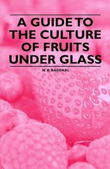 Paperback A Guide to the Culture of Fruits Under Glass Book