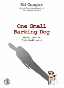 Hardcover One Small Barking Dog: How to Live a Life That's Hard to Ignore Book