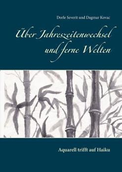 Paperback Über Jahreszeitenwechsel und ferne Welten: Aquarell trifft auf Haiku [German] Book