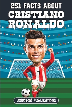 Paperback 251 Facts About Cristiano Ronaldo: Facts, Trivia & Quiz For Die-Hard Ronaldo Fans Book