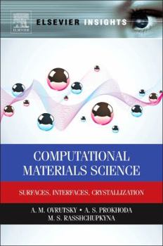 Hardcover Computational Materials Science: Surfaces, Interfaces, Crystallization Book