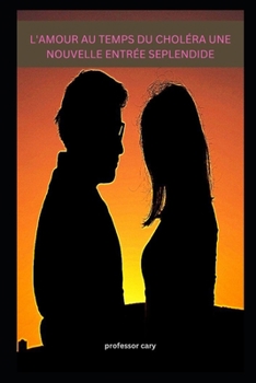 Paperback L'Amour Au Temps Du Choléra Une Nouvelle Entrée Seplendide [French] Book