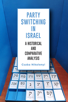 Paperback Party Switching in Israel: A Historical and Comparative Analysis Book