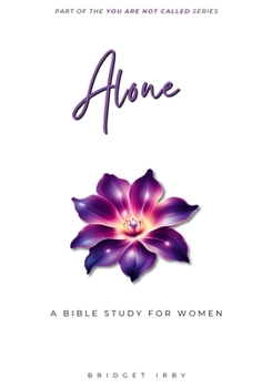 Alone : A Bible Study for Women on Loneliness