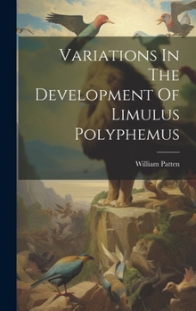 Hardcover Variations In The Development Of Limulus Polyphemus Book
