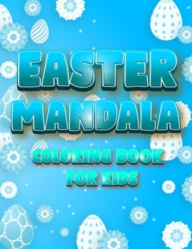 Paperback Easter Mandala Coloring Book For Kids: An A Relaxing Easter Egg, Bunnies, Chickens Coloring Book Featuring Beautifully illustrated Mandala Book