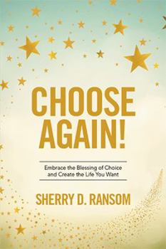 Hardcover Choose Again!: Embrace the Blessing of Choice and Create the Life You Want Book
