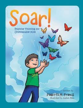 Paperback Soar!: Positive Thinking for Unstoppable Kids Book