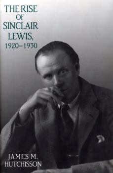 Hardcover The Rise of Sinclair Lewis, 1920-1930 Book