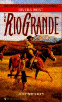 RIO GRANDE, THE ((Rivers West Ser./ Bk. 12)) - Book #12 of the Rivers West