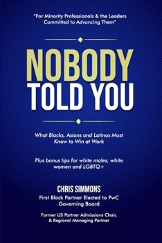 Paperback Nobody Told You: What Blacks, Asians and Latinos Must Know to Win at Work Book