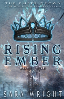 Rising Ember (The Ember Crown, a YA Dystopian Fantasy Series)