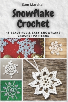 Paperback Snowflake Crochet: 15 Beautiful & Easy Snowflake Crochet Patterns Book