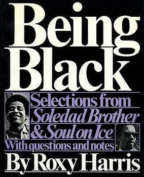 Paperback Being Black: Selections from Soledad Brother by George Jackson and Soul on Ice by Eldridge Cleaver: With Questions and Notes Book