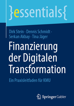 Paperback Finanzierung Der Digitalen Transformation: Ein Praxisleitfaden Für Kmu [German] Book