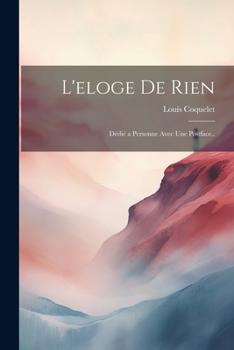 Paperback L'eloge De Rien: Dédié a Personne Avec Une Postface.. [French] Book