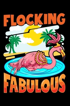 Paperback Flocking Fabulous: Flamboyant Flocking Fabulous Flamingo Confidence Pun Blank Composition Notebook for Journaling & Writing (120 Lined Pa Book