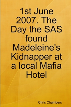 Paperback 1st June 2007. The Day the SAS found Madeleine's Kidnapper at a local Mafia Hotel Book