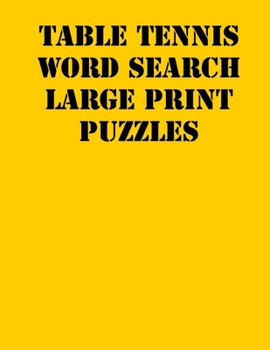 Paperback Table tennis Word Search Large print puzzles: large print puzzle book.8,5x11, matte cover, soprt Activity Puzzle Book with solution [Large Print] Book
