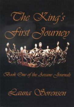 The King's First Journey, Book One of the Areane Journals - Book #1 of the Areane Journals