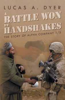 Paperback A Battle Won by Handshakes: The Story of Alpha Company 1/5 Book