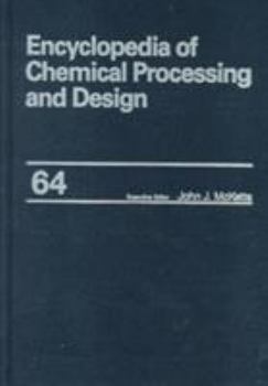 Hardcover Encyclopedia of Chemical Processing and Design: Volume 64 - Waste: Hazardous: Management Guide to Waste: Nuclear: Minimization During Decommissioning Book