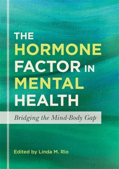 Paperback The Hormone Factor in Mental Health: Bridging the Mind-Body Gap Book