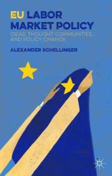 Hardcover EU Labor Market Policy: Ideas, Thought Communities and Policy Change Book