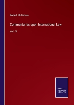 Paperback Commentaries upon International Law: Vol. IV Book