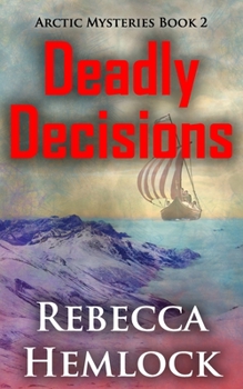 Paperback Deadly Decisions (Arctic Mysteries Novella Book 2) Book