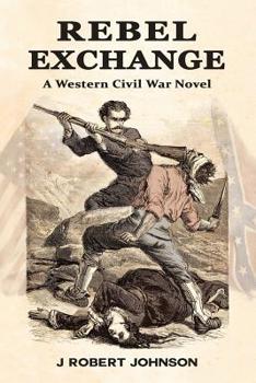 Paperback Rebel Exchange: A Western Civil War Novel Book