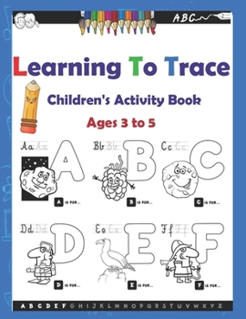 Paperback Learning To Trace Children's Activity Book Ages 3 to 5: Practice for Kids with Pen Control, Line Tracing and Letters (Kindergarten Boys & Girls) Book