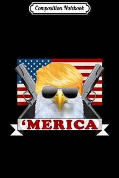 Composition Notebook: Trump Eagle Merica Pro 2nd Second Amendment Journal/Notebook Blank Lined Ruled 6x9 100 Pages