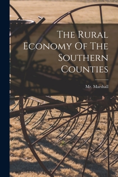 Paperback The Rural Economy Of The Southern Counties Book