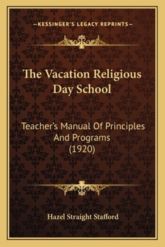 The Vacation Religious Day School: Teacher's Manual Of Principles And Programs