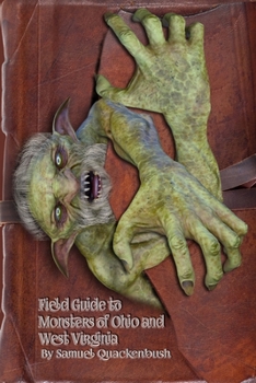 Paperback Field Guide to Monsters: Of Ohio and West Virginia Book