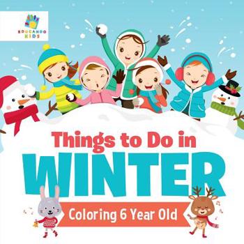 Paperback Things to Do in Winter Coloring 6 Year Old Book
