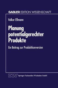 Paperback Planung Potentialgerechter Produkte: Ein Beitrag Zur Produktkonversion [German] Book