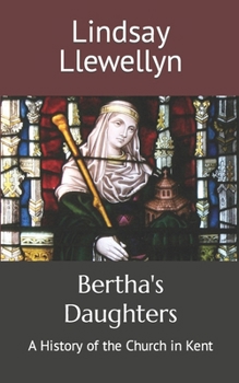 Bertha's Daughters: A History of the Church in Kent