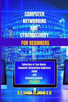 Paperback Computer Networking and Cybersecurity for Beginners: Collection of two Books: Computer Networking Beginners guide and Network Security (All in One) Book