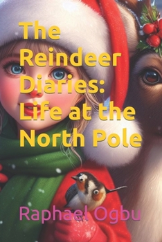 The Reindeer Diaries: Life at the North Pole