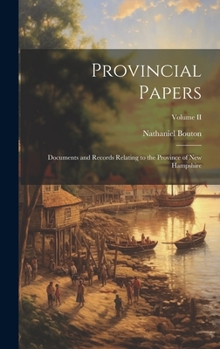 Hardcover Provincial Papers: Documents and Records Relating to the Province of New Hampshire; Volume II Book