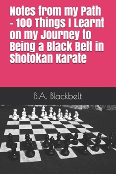 Paperback Notes from my Path - 100 Things I Learnt on my Journey to Being a Black Belt (Shotokan karate) Book