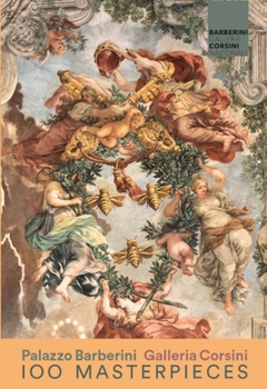 100 Masterpieces of National Galleries Barberini and Corsini: of National Galleries Barberini and Corsini
