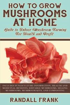 Paperback How to Grow Mushrooms at Home: Guide to Indoor Mushroom Farming for Health and Profit Book