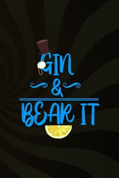 Gin & Bear It: Notebook Journal Composition Blank Lined Diary Notepad 120 Pages Paperback Brown Texture Gin