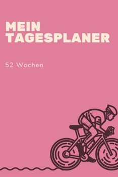 Mein Tagesplaner - 52 Wochen: A5 Wochenkalendar I Jahreskalendar I Jahresplaner I Wochenplaner I Terminplaner I Tagebuch (German Edition)